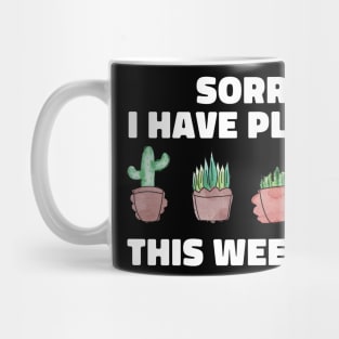 Sorry I Have Plants This Weekend Funny Plant Lover Mug